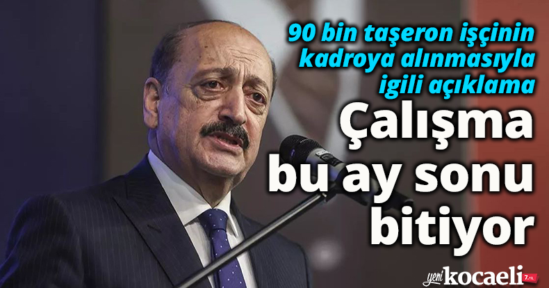 90 bin taşeron işçinin kadroya alınmasıyla ilgili açıklama