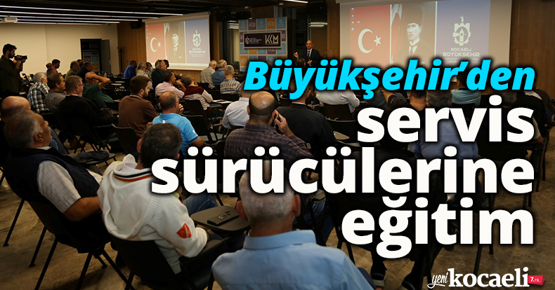 Büyükşehir’den servis sürücülerine eğitim   