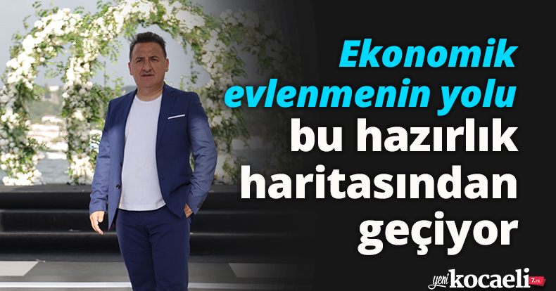 Ekonomik evlenmenin yolu bu hazırlık haritasından geçiyor