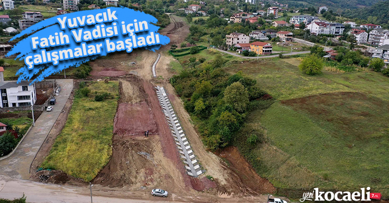 Yuvacık Fatih Vadisi için çalışmalar başladı