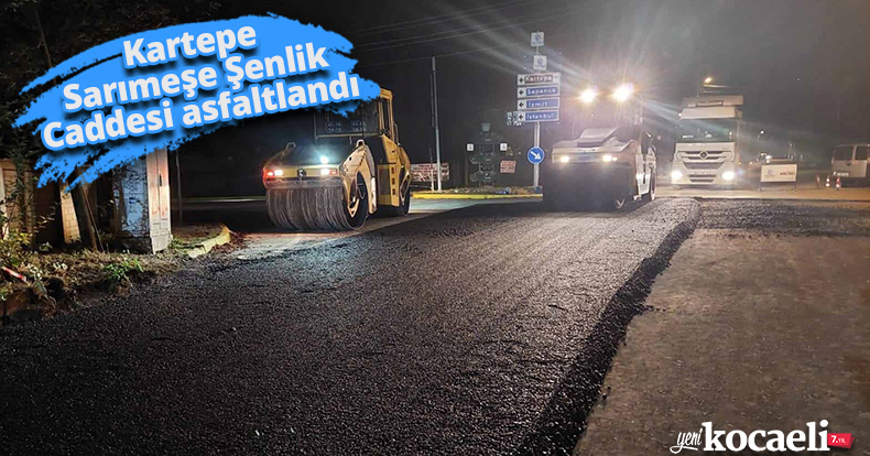 Kartepe Sarımeşe Şenlik Caddesi asfaltlandı