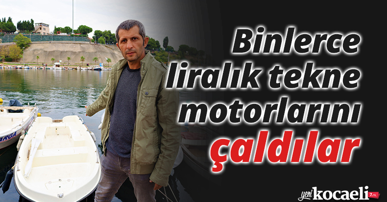 Binlerce liralık tekne motorlarını çaldılar