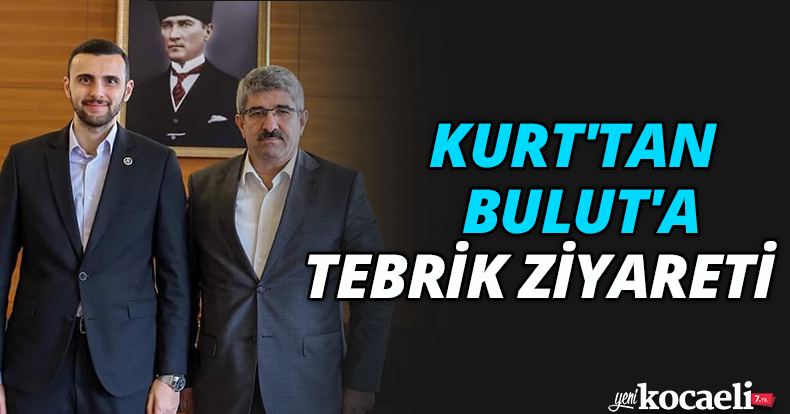KURT'TAN BULUT'A TEBRİK ZİYARETİ