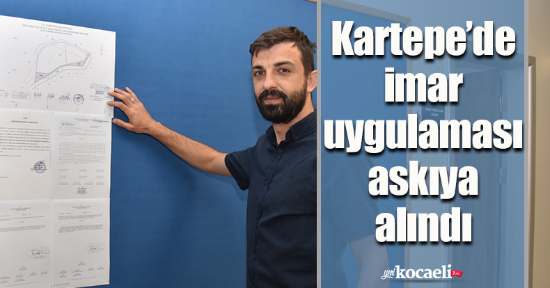 Kartepe’de imar uygulaması askıya alındı