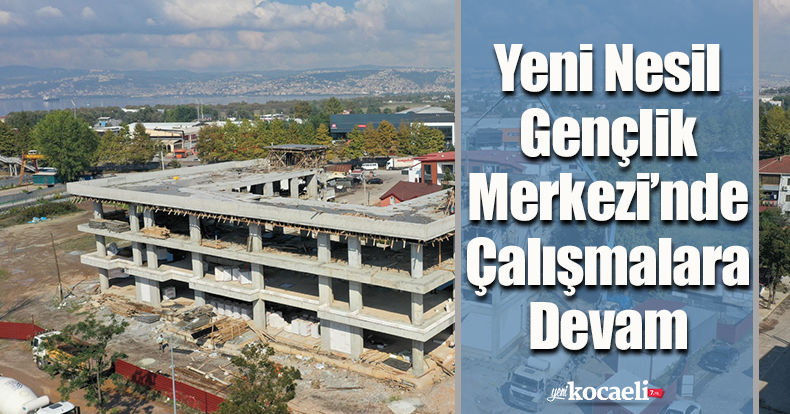Yeni Nesil Gençlik Merkezi’nde Çalışmalara Devam