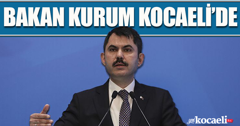 BAKAN KURUM KOCAELİ’DE