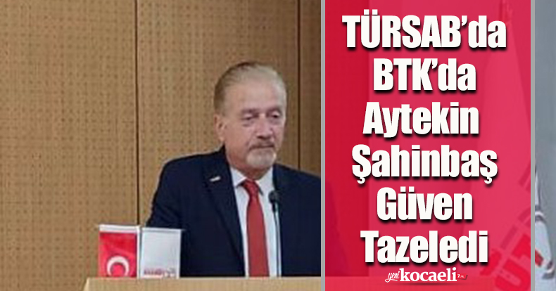  TÜRSAB’da BTK’da Aytekin  Şahinbaş Güven Tazeledi 