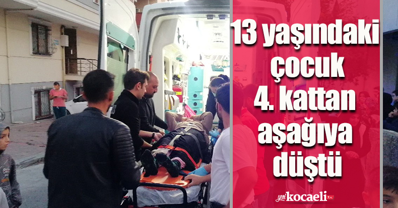 4. kattan düşen 13 yaşındaki çocuk yaralandı