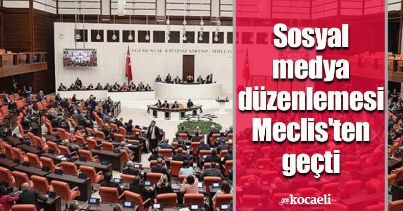 Sosyal medya düzenlemesi Meclis'ten geçti