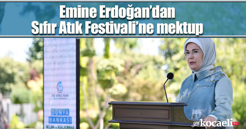 Emine Erdoğan’dan Sıfır Atık Festivali’ne mektup