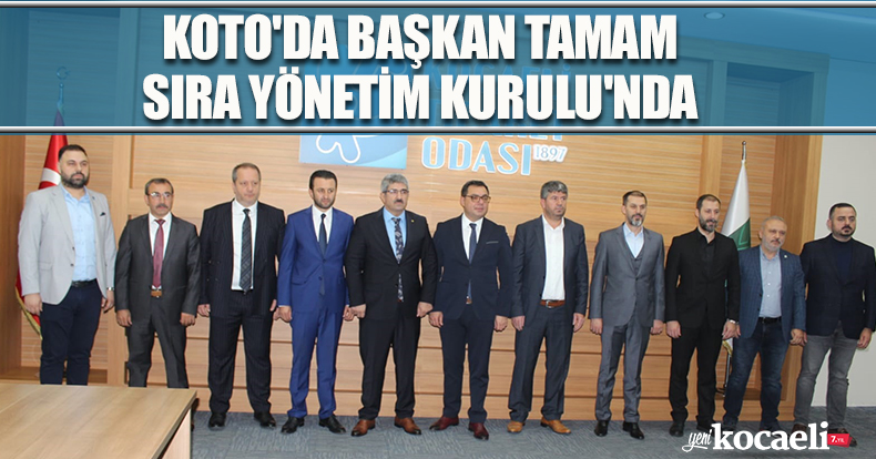KOTO'DA BAŞKAN TAMAM SIRA YÖNETİM KURULU'NDA
