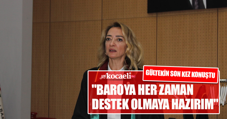   GÜLTEKİN SON KEZ KONUŞTU 