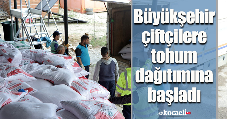 Büyükşehir, çiftçilere tohum dağıtımına başladı