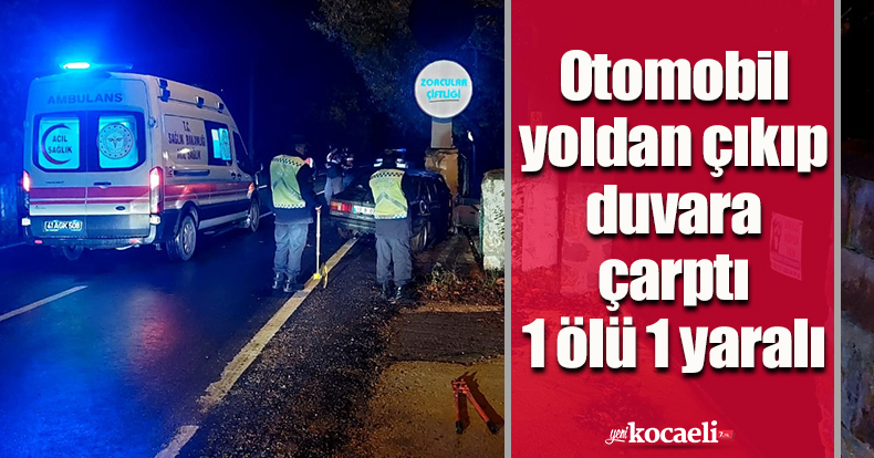 Otomobil yoldan çıkıp duvara çarptı: 1 ölü, 1 yaralı