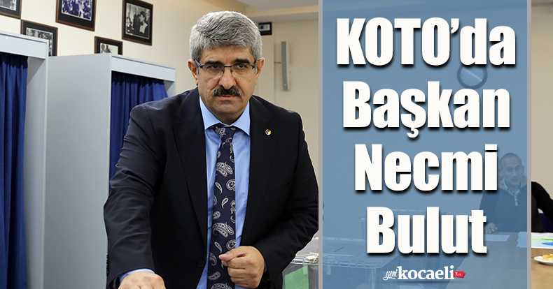 KOTO’da Başkan Necmi Bulut