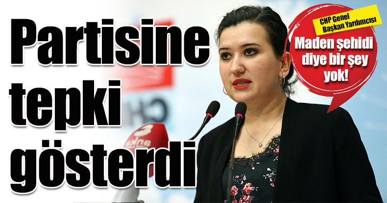 Gökçen’den partisine: Maden şehidi diye bir şey yok