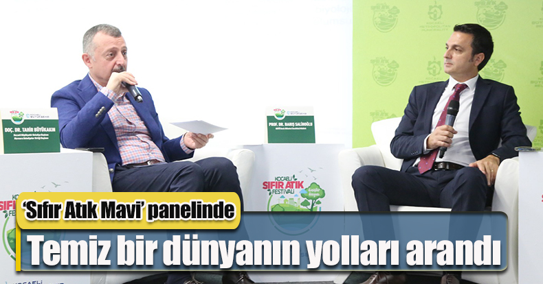 ‘Sıfır Atık Mavi’ panelinde temiz bir dünyanın yolları arandı