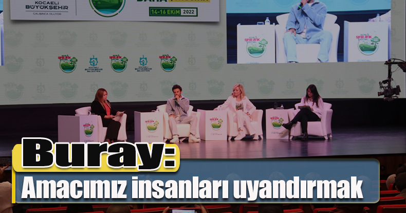 Buray: Amacımız insanları uyandırmak