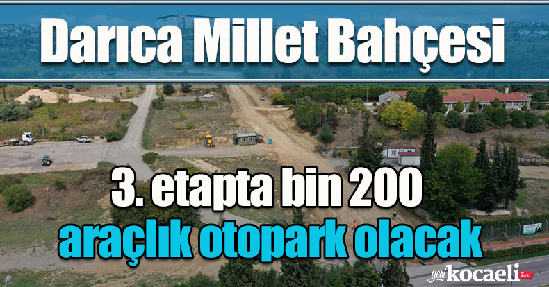 Darıca Millet Bahçesi 3. etapta bin 200 araçlık otopark olacak