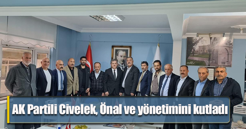 AK Partili Civelek, Önal ve yönetimini kutladı