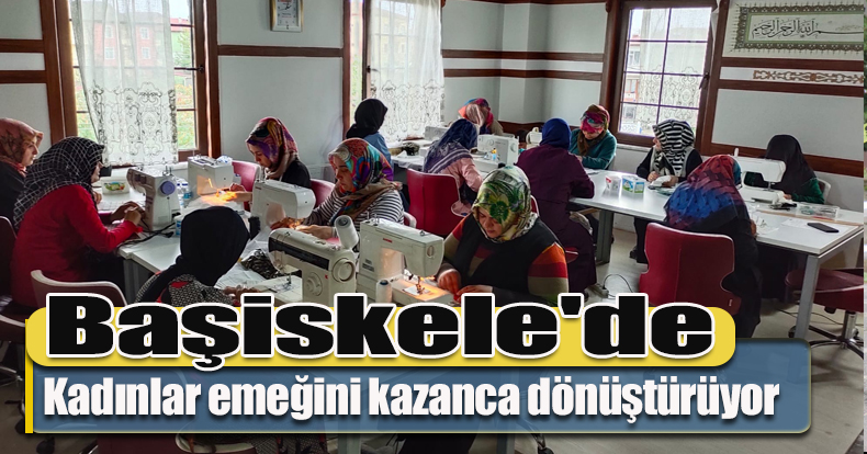 Başiskele'de kadınlar emeğini kazanca dönüştürüyor