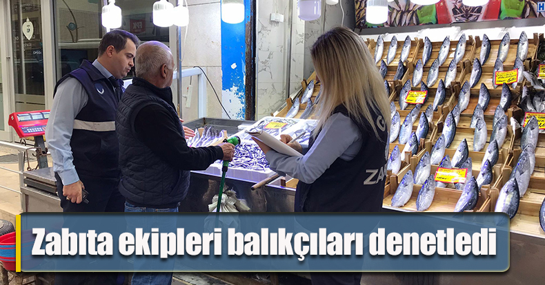 Zabıta ekipleri balıkçıları denetledi
