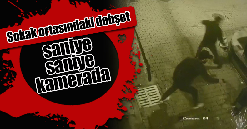 Sokak ortasındaki dehşet saniye saniye kamerada