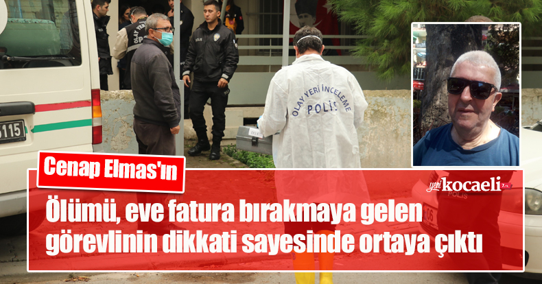 Ölümü, eve fatura bırakmaya gelen görevlinin dikkati sayesinde ortaya çıktı