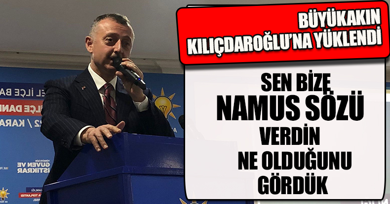 BÜYÜKAKIN KILIÇDAROĞLU'NA YÜKLENDİ;