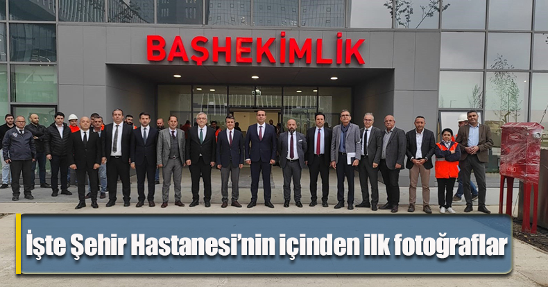  İşte Şehir Hastanesi’nin içinden ilk fotoğraflar