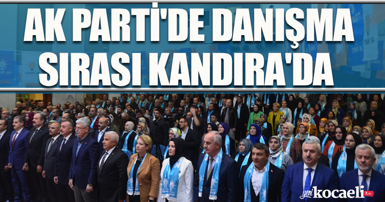  AK PARTİ'DE DANIŞMA SIRASI KANDIRA'DA 