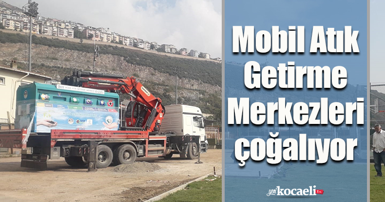 Mobil Atık Getirme Merkezleri çoğalıyor