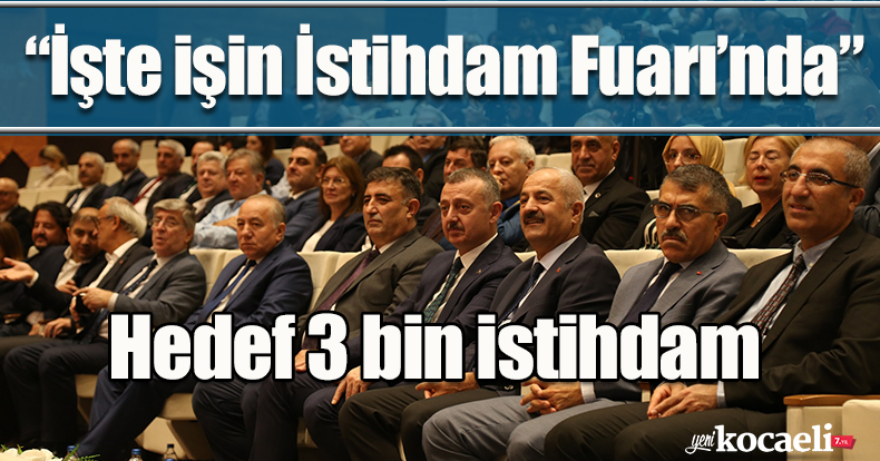 “İşte işin İstihdam Fuarı’nda” hedef 3 bin istihdam