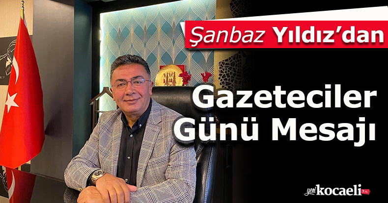 Şanbaz Yıldız’dan gazeteciler günü mesajı