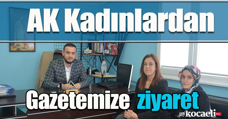 AK Kadınlardan Gazetemize  ziyaret