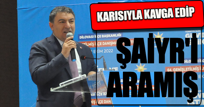 KARISIYLA KAVGA EDİP ŞAİR'İ ARAMIŞ