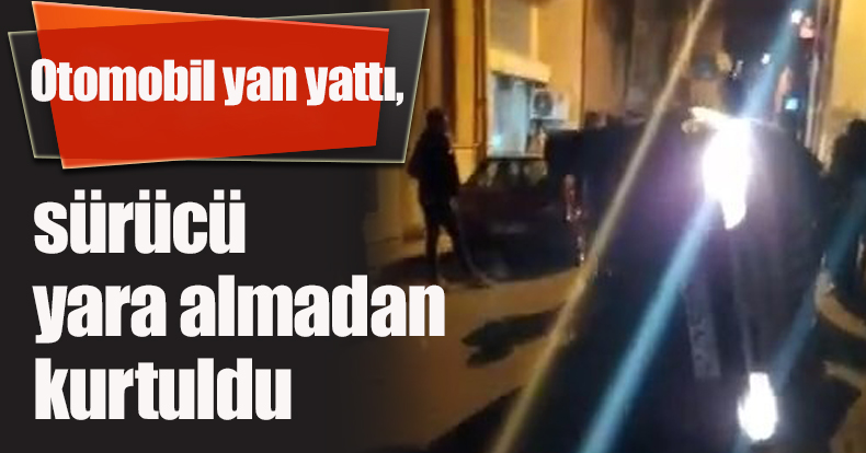 Park halindeki araca çarpan otomobil yan yattı, sürücü yara almadan kurtuldu