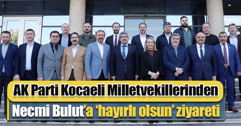 AK Parti Kocaeli Milletvekillerinden  KOTO’ya ‘hayırlı olsun’ ziyareti
