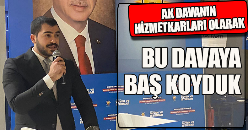 AK DAVANIN HİZMETKARLARI OLARAK BU DAVAYA BAŞ KOYDUK