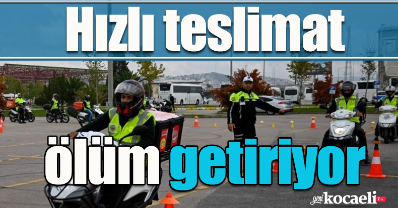Hızlı teslimat ölüm getiriyor