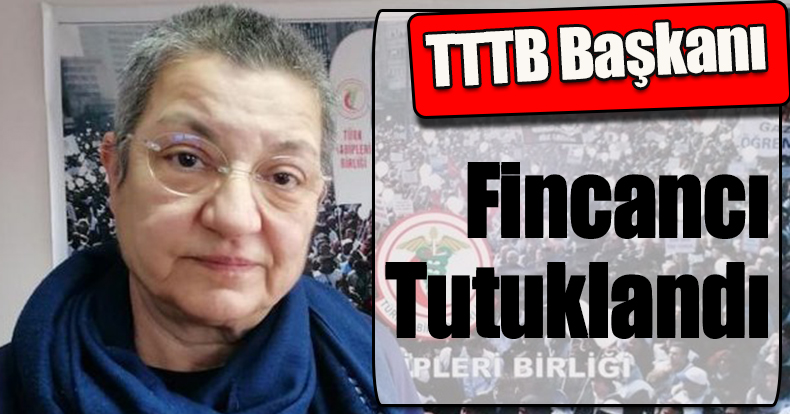 TTB Başkanı Fincancı, tutuklandı