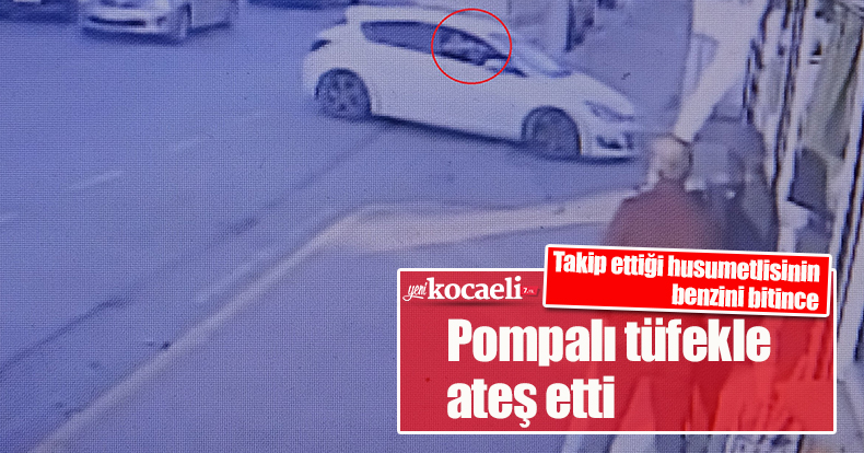 Takip ettiği husumetlisinin benzini bitince pompalı tüfekle ateş etti