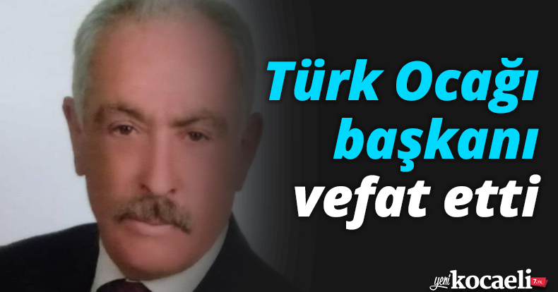 Türk Ocağı başkanı vefat etti