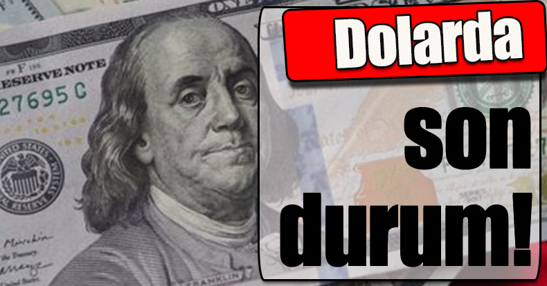 Dolarda son durum!
