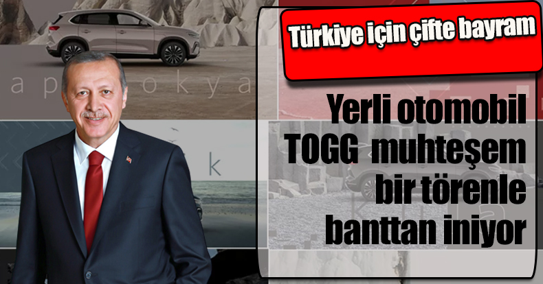 Türkiye için çifte bayram: Yerli otomobil TOGG muhteşem bir törenle banttan iniyor