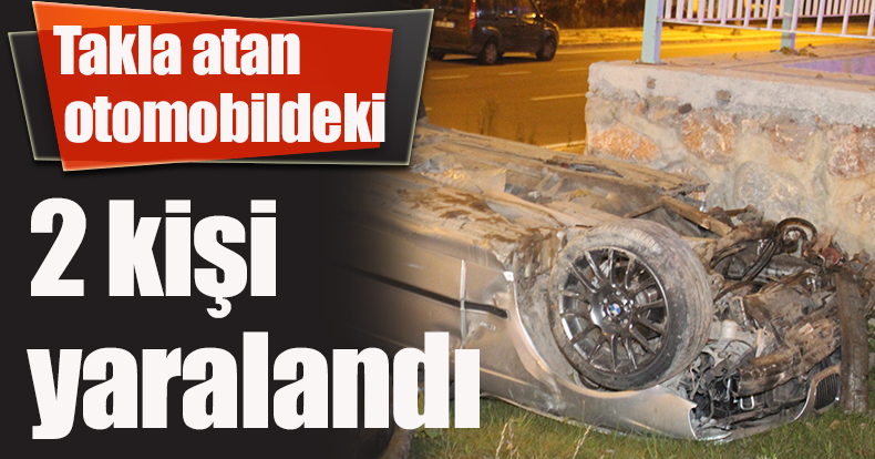 Takla atan otomobildeki 2 kişi yaralandı