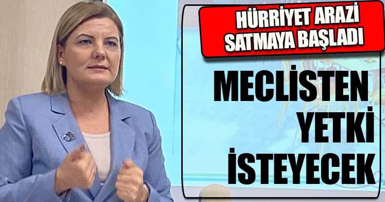 HÜRRİYET ARAZİ SATMAYA BAŞLADI