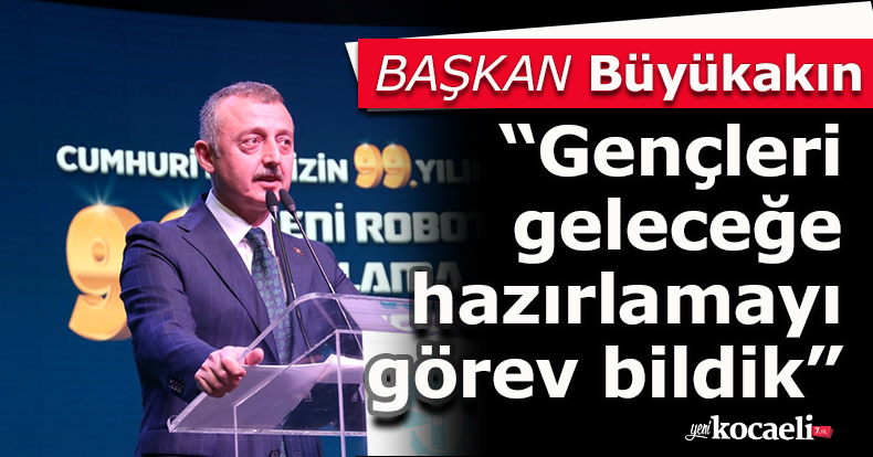 Büyükakın: Gençleri geleceğe hazırlamayı görev bildik
