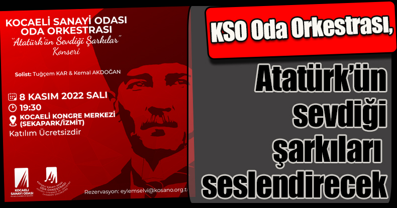  KSO Oda Orkestrası, Atatürk’ün sevdiği şarkıları seslendirecek