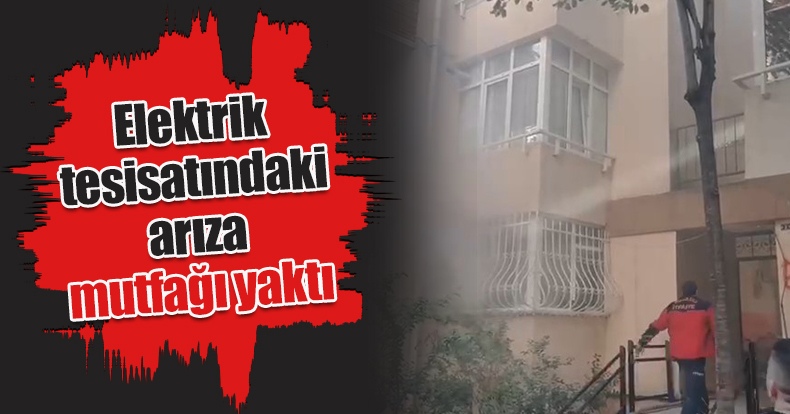 Elektrik tesisatındaki arıza mutfağı yaktı